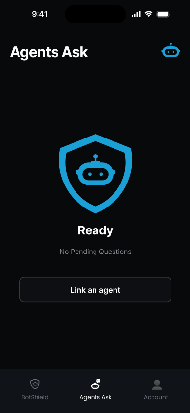 The BotShield app — Agents Ask, ready, no pending questions